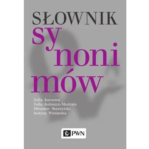 Słownik synonimów - Kurzowa Zofia, Kubiszyn-Mędrala Zofia, Skarżyński Mirosław, Winiarska Justyna