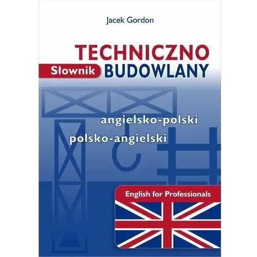 Słownik techniczno-budowlany. Angielsko-polski, polsko-angielski