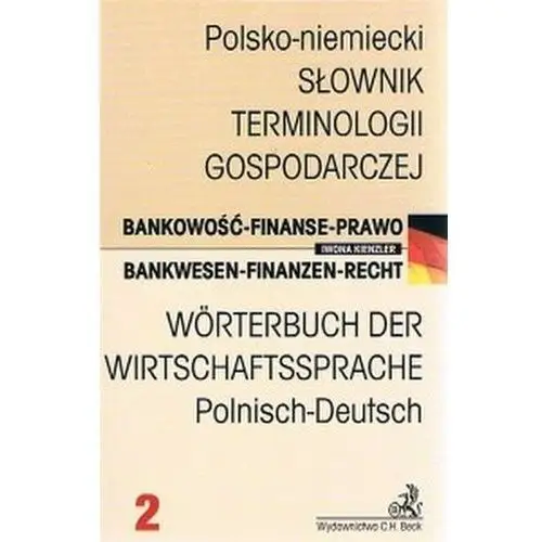 Słownik Terminologii Gospodarczej Niemiecko-Polski. Bankowość - Finanse - Prawo. Tom 2