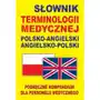 Słownik terminologii medycznej polsko-angielski, angielsko-polski Sklep on-line