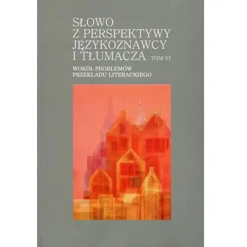 Słowo z perspektywy językoznawcy i tłumacza tom 6, AZ#D826EB76EB/DL-ebwm/pdf