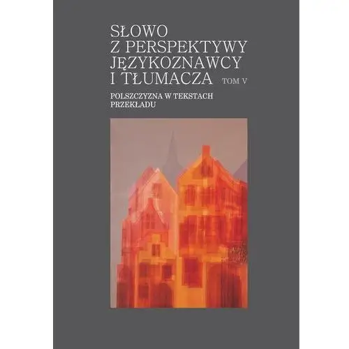 Słowo z perspektywy językoznawcy i tłumacza. tom v, AZ#00C6D34AEB/DL-ebwm/pdf