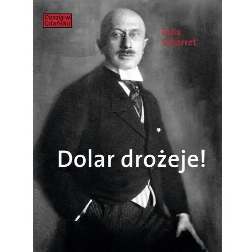 Dolar drożeje! powieść inflacyjna z pewnego starego miasta, NX#1421049