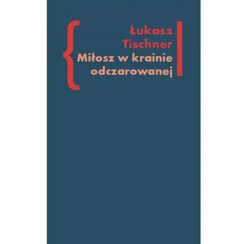 Słowo/obraz terytoria Miłosz w krainie odczarowanej