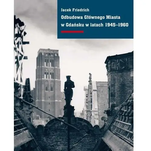 Odbudowa głównego miasta w gdańsku w latach 1945-1960 Słowo/obraz terytoria