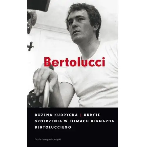 Ukryte spojrzenia w filmach bernarda bertolucciego, AZ#5369E5E9EB/DL-ebwm/epub