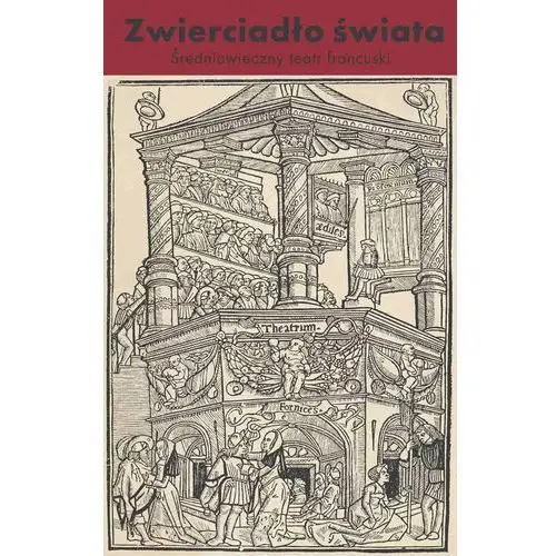 Słowo/obraz terytoria Zwierciadło świata. średniowieczny teatr francuski