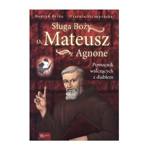 Sługa Boży o. Mateusz z Agnone. Pomocnik walczących z diabłem