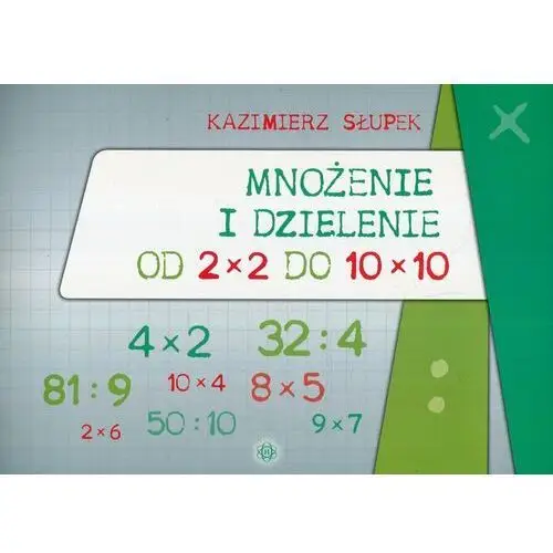 Słupek kazimierz Mnożenie i dzielenie od 2 x 2 do 10 x 10