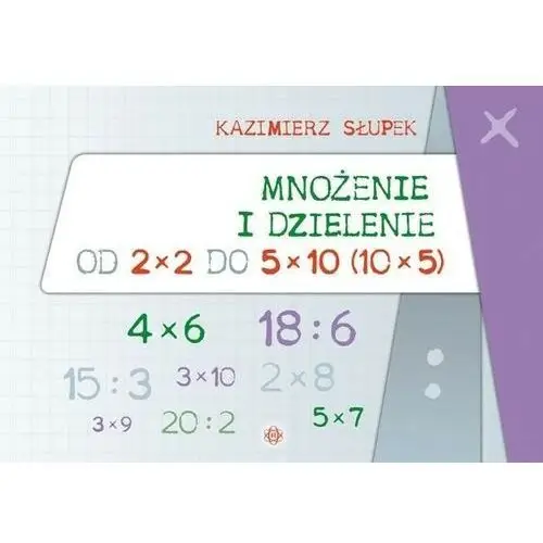 Mnożenie i dzielenie od 2x2 do 5x10 Słupek kazimierz