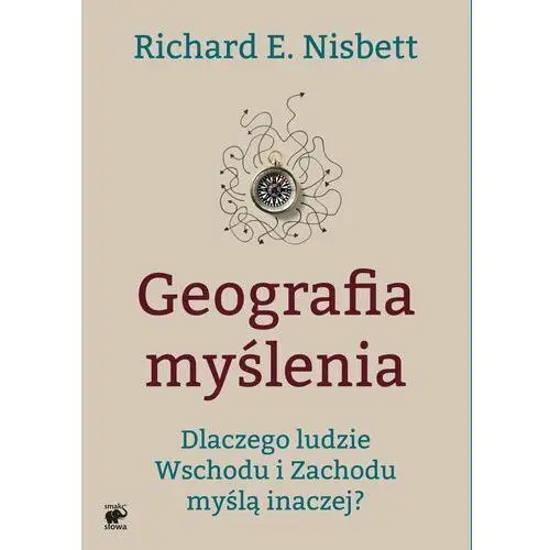 Geografia myślenia dlaczego ludzie wschodu i zachodu myślą inaczej Smak słowa