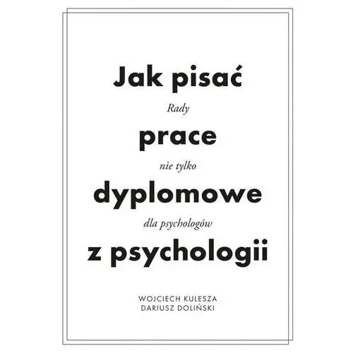 Jak pisać prace dyplomowe z psychologii. Poradnik nie tylko dla psychologów