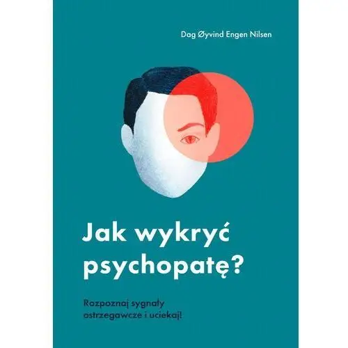 Smak słowa Jak wykryć psychopatę? rozpoznaj sygnały ostrzegawcze i uciekaj