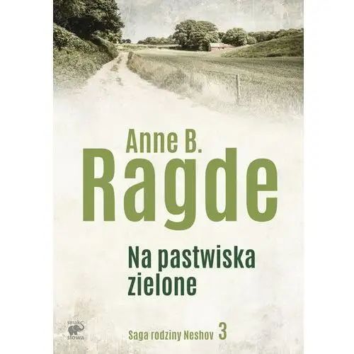 Saga rodziny Neshov. Tom 3. Na pastwiska zielone