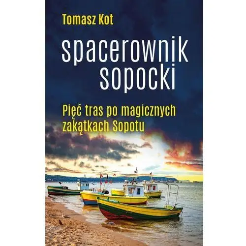 Spacerownik sopocki pięć tras po magicznych zakątkach sopotu Smak słowa