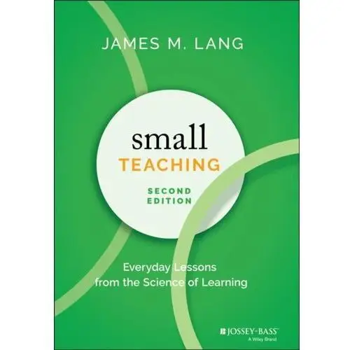 Small Teaching: Everyday Lessons from the Science of Learning