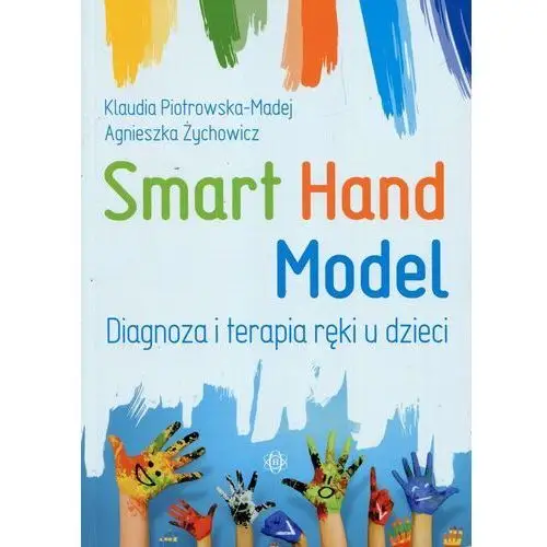 Smart Hand Model. Diagnoza i terapia ręki u dzieci