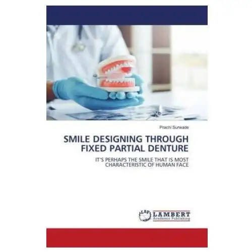 Smile designing through fixed partial denture Lap lambert academic publishing