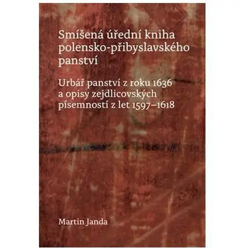 Smíšená úřední kniha polensko-přibyslavského panství Martin Janda