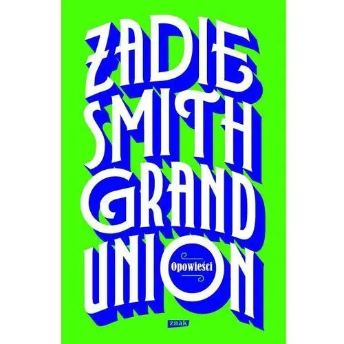 Smith zadie Grand union - zadie smith