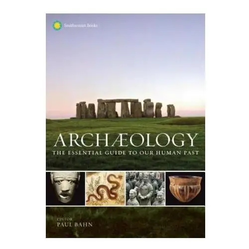 Archaeology: The Essential Guide to Our Human Past