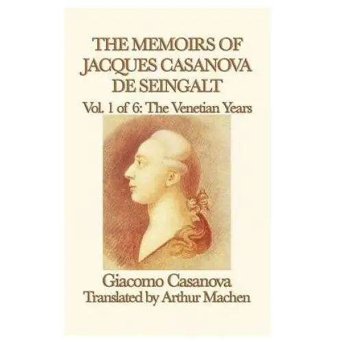 Memoirs of jacques casanova de seingalt vol. 1 the venetian years Smk books