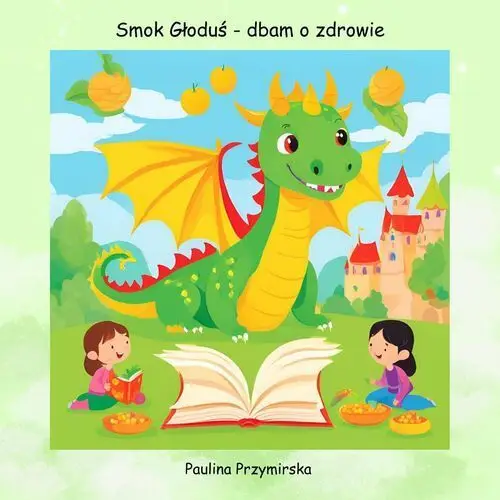 Smok Głoduś. Dbam o zdrowie - ebook PDF