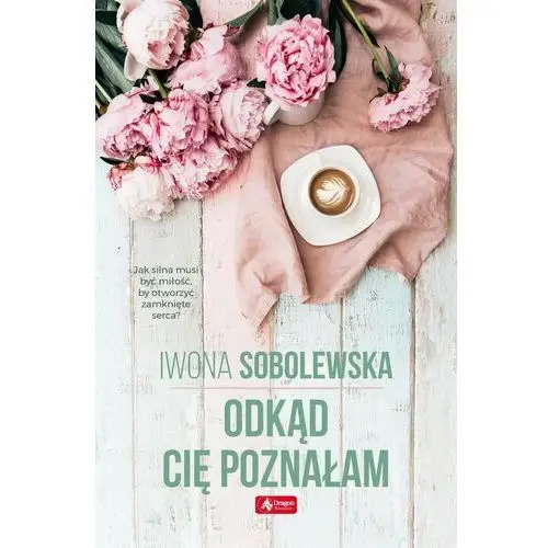 Odkąd cię poznałam Sobolewska iwona