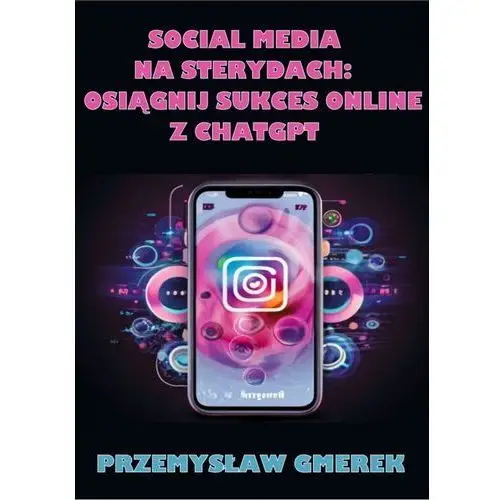 SOCIAL MEDIA NA STERYDACH: OSIĄGNIJ SUKCES ONLINE Z CHATGPT