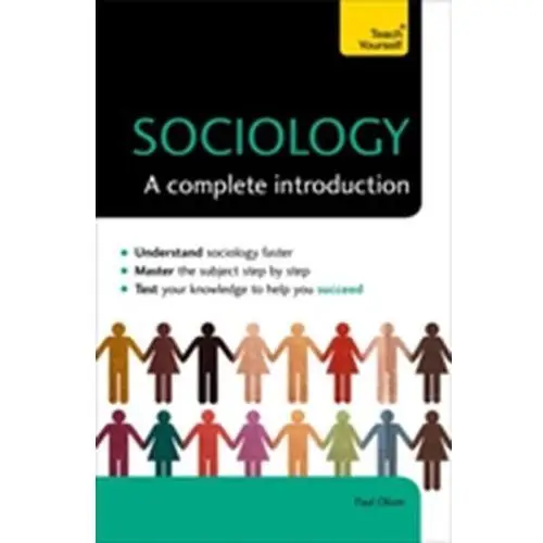 Sociology: A Complete Introduction: Teach Yourself Oliver, Paul