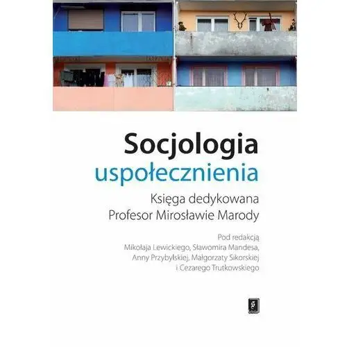 Socjologia uspołecznienia. Księga dedykowana profesor Mirosławie Marody