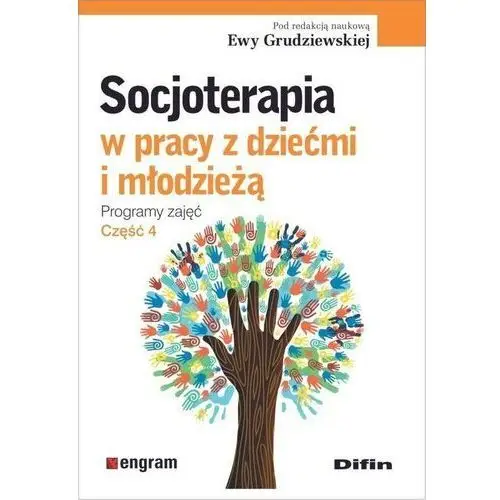 Socjoterapia w pracy z dziećmi i młodzieżą - Grudziewska Ewa redakcja naukowa