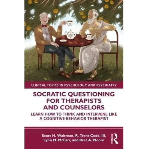Socratic Questioning for Therapists and Counselors Waltman, Scott H. (Center for Dialectical and Cognitive Behavior Therapy, Texas, USA); Codd, III, R. Trent (Cognitive-Be