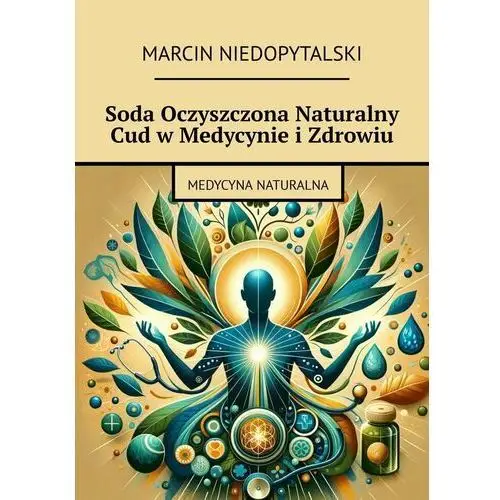 Soda oczyszczona naturalny cud w medycynie i zdrowiu