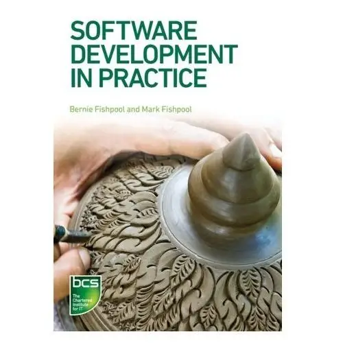 Software Development in Practice Fishpool, Bernie; Fishpool, Mark