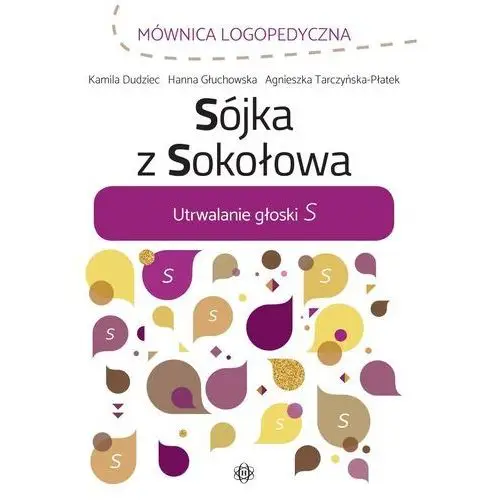 Sójka z sokołowa utrwalanie głoski s - kamila dudziec,hanna głuchowska,agnieszka tarczyńska-płatek