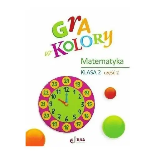 Gra w kolory Matematyka SP2 cz.2 + zakładka Sokołowska Beata