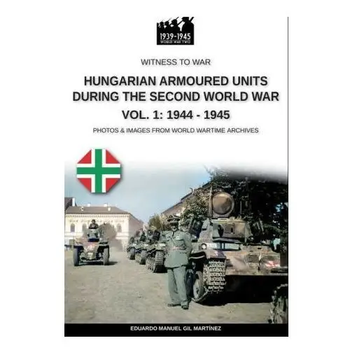 Soldiershop Hungarian armoured units during the second world war - vol. 1: 1938-1943