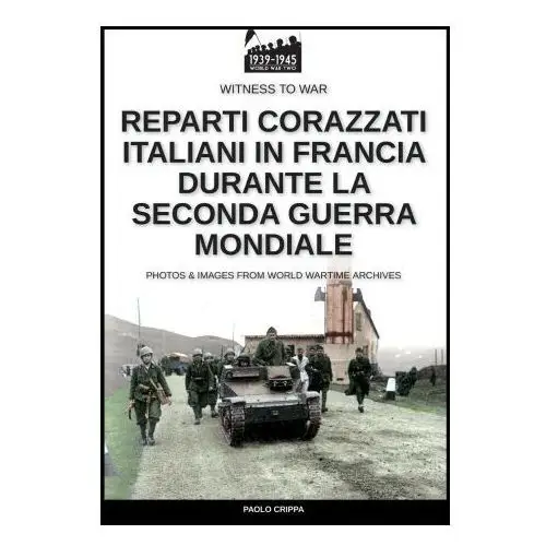 Reparti corazzati italiani in francia durante la seconda guerra mondiale Soldiershop