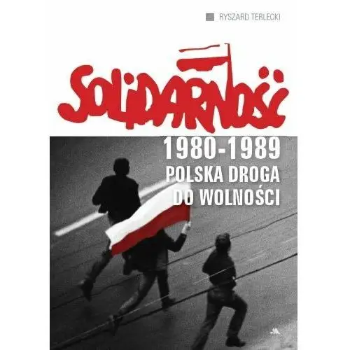 Solidarność 1980-1989. Polska droga do wolności