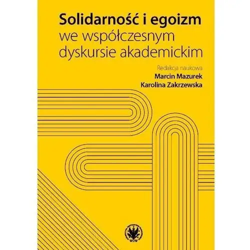 Solidarność i egoizm we współczesnym dyskursie akademickim