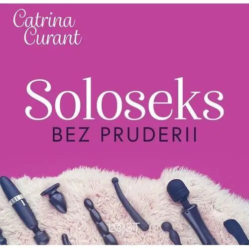 Soloseks bez pruderii: jak, gdzie i czym? – przewodnik dla osób z cipką