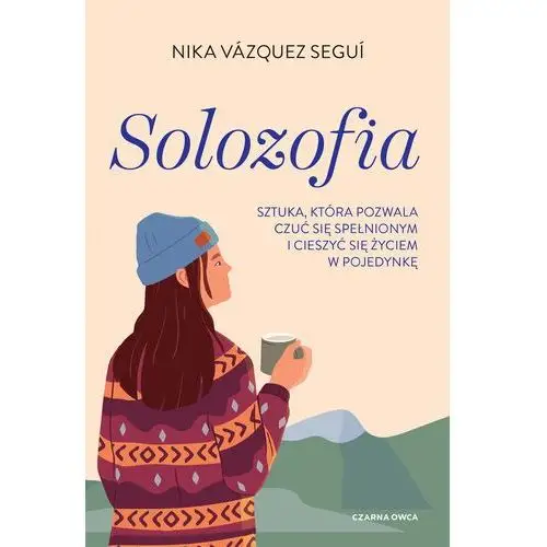 Solozofia. Sztuka, która pozwala czuć się spełnionym i cieszyć się życiem w pojedynkę