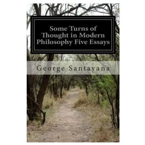 Some turns of thought in modern philosophy five essays Createspace independent publishing platform