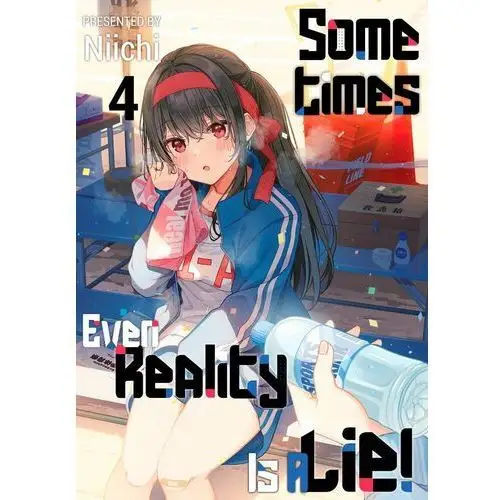 Sometimes Even Reality Is a Lie! Volume 4