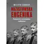 Nazistowska eugenika. prekursorzy, zastosowanie, następstwa Sonia draga Sklep on-line