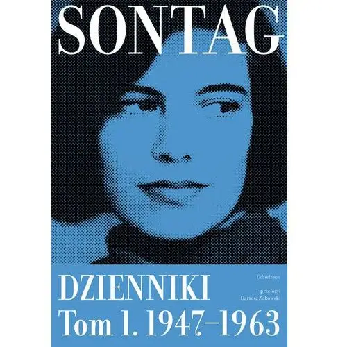 Sontag. Dzienniki 1947–1963. Tom 1