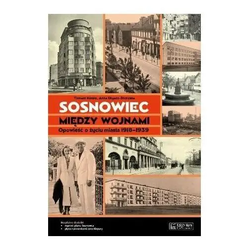 Sosnowiec między wojnami. Opowieść o życiu miasta 1918-1939