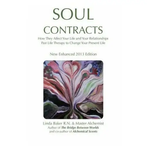 Soul Contracts: How They Affect Your Life and Your Relationships; Past Life Therapy to change Your Present Life