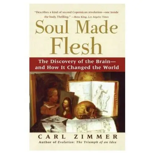 Soul made flesh: the discovery of the brain and how it changed the world Harper collins publishers